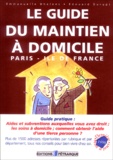 Emmanuelle Dhélens et Edouard Durupt - Le guide du maintien à domicile : Paris-Ile de France.