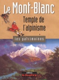 Yves Ballu - Le Mont-Blanc - Temple de l'alpinisme.