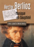 Christian Wasselin - Hector Berlioz - Musique en Dauphiné.