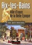 Geneviève Frieh-Giraud - Aix-les-Bains - Ville d'eaux de la Belle Epoque.