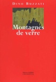 Dino Buzzati - Montagnes De Verre. Articles Et Recits (1931-1971).