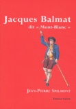 Jean-Pierre Spilmont - Jacques Balmat dit Mont-Blanc.