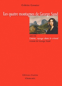 Colette Cosnier et George Sand - Les quatre montagnes de George Sand - Suivi de Laura, voyage dans le cristal.