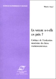 Martin Angel - La Nature A-T-Elle Un Prix ? Critique De L'Evaluation Monetaire Des Biens Environnementaux.
