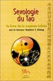 Stephen-T Chang - Sexologie Du Tao. Le Livre De La Sagesse Infinie.