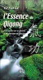 Yun-Lu Ke - L'essence du Qiqong - Guide théorie et pratique du Qigong.