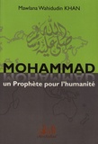 Mawlana Wahiddudin Khan - Mohammad - Un prophète pour l'humanité.