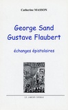 Catherine Masson - George Sand - Gustave Flaubert - Echanges épistolaires.