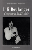 Carole Bertho Woolliams - Lili Boulanger - Compositrice du XXe siècle.