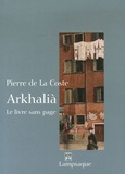 Pierre de La Coste - Arkhalià - Le livre sans page.