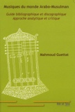 Mahmoud Guettat - Musiques du monde arabo-musulman - Guide bibliographique et discographique - Approche analytique et critique.