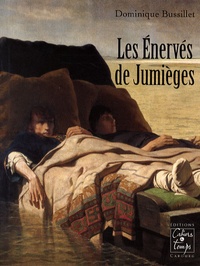 Dominique Bussillet - Les Enervés de Jumièges.