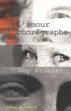 Guy Prunier - L'amour chorégraphe.