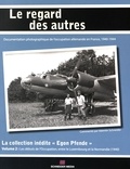 Valentin Schneider - La collection inédite "Egon Pfende" - Volume 2, Les débuts de l'Occupation, entre le Luxembourg et la Normandie (1940).