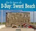 Stéphane Simonnet et Gilles Vilquin - Sur les traces du D-day : Sword beach.