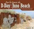 Stéphane Simonnet et Gilles Vilquin - Sur les traces du D-Day : Juno Beach.
