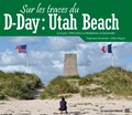 Stéphane Simonnet et Gilles Vilquin - Sur les traces du D-Day : Utah Beach.