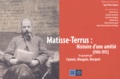 Jean-Pierre Barou - Matisse-Terrus : Histoire D'Une Amitie (1905-1917). En Passant Par Camoin, Manguin, Marquet.