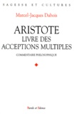 Marcel-Jacques Dubois - LIVRE DES ACCEPTIONS MULTIPLES, ARISTOTE. - Commentaire philosophique.