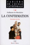 Guillaume de Menthière - La Confirmation. Sacrement Du Don.