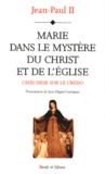  Jean-Paul II et Jean-Miguel Garrigues - MARIE DANS LE MYSTERE DU CHRIST ET DE L'EGLISE. - Catéchèse sur le Credo.