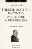 Louis Menvielle - Therese Docteur Racontee Par Le Pere Marie-Eugene. Tome 1, Histoire D'Un Theresien.