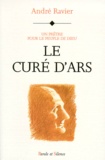 André Ravier - Le Cure D'Ars. Un Pretre Pour Le Peuple De Dieu.