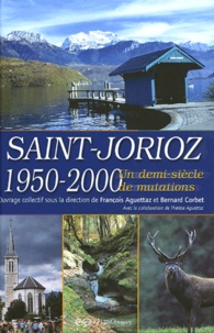 François Aguettaz et Bernard Corbet - Saint-Jorioz 1950-2000 - Un demi-siècle de mutations.