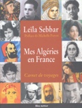 Leïla Sebbar - Mes Algéries en France - Carnet de voyages.