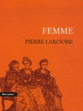 Pierre Larousse - Femme - Extriat du Grand Dictionnaire universel du XIXe siècle.