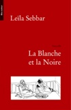 Leïla Sebbar - La Blanche et la Noire.