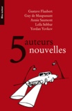 Gustave Flaubert et Guy de Maupassant - 5 Auteurs, 5 nouvelles - Coffret en 5 volumes : Un Compagnon ; Une voiture blanche ; Boitelle ; Une leçon d'histoire naturelle ; Noyant d'Allier.