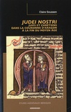 Claire Soussen - Judei Nostri - Juifs et chrétiens dans la couronne d'Aragon à la fin du Moyen Age.