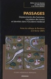 Joëlle Ducos et Patrick Henriet - Passages - Déplacements des hommes, circulation des textes et identités dans lOccident médiéval.