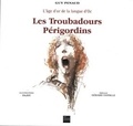 Guy Penaud et Marcel Pajot - Les Troubadours périgordins - L'age d'or de la langue d'Oc.