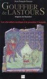 Jean-François Gareyte - Goufrier de Lastours. - Seigneur de Hautefort ou Les chevaliers occitans à la première Croisade.