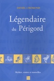 Daniel L'Homond - Légendaire du Périgord - Mythes, contes et nouvelles.