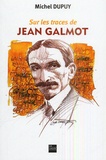 Michel Dupuy - Sur les traces de Jean Galmot.