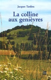Jacques Tardieu - La colline aux genièvres.