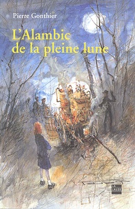 Pierre Gonthier - L'Alambic de la pleine lune.