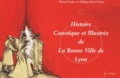 Philippe-Henri Turin et Michel Fustier - Histoire Caustique Et Illustree De La Bonne Ville De Lyon.