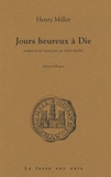 Henry Miller - Jours heureux à Die - Edition bilingue français-anglais.