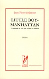 Jean-Pierre Spilmont - Little Boy-Manhattan - Le monde ne sait pas où est sa maison.
