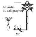 Françoise Joire - Le jardin du calligraphe.