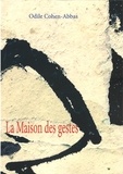 Odile Cohen-Abbas - La Maison des gestes.