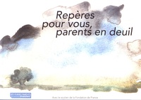 Isabelle Lévêque et Annick Ernoult-Delcourt - Repères pour vous, parents en deuil.