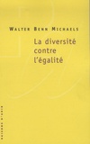 Walter Benn michaels - La diversité contre l'égalité.