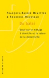 François-Xavier Devetter et Sandrine Rousseau - Du balai - Essai sur le ménage à domicile et le retour de la domesticité.