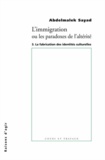 Abdelmalek Sayad - L'immigration ou Les paradoxes de l'alterité - Tome 3, La fabrication des identités culturelles.