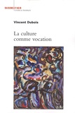 Vincent Dubois - La culture comme vocation.